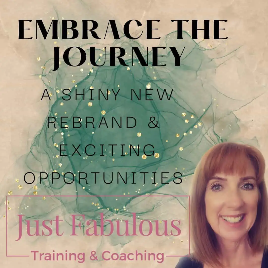 Blog image with headshot of Debbie Allen bottom right on a cream and green paint effect background. Wording Embrace the Journey - A shiny new rebrand and exciting opportunities with Just Fabulous Training & Coaching logo in pink. Just Fabulous provide beauty & complementary therapy courses, LED, microneedling, peels, AET. Ofqual regulated, CPD & accredited training